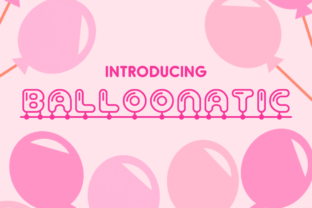 Review: Balloonatic Font
